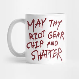 May Thy Riot Gear Chip And Shatter Mug